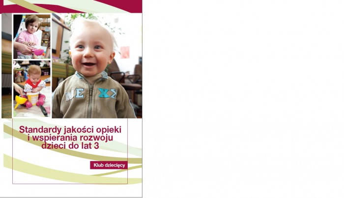 Klub dziecięcy. Standardy jakości opieki i wsparcia rozwoju dzieci do lat 3.