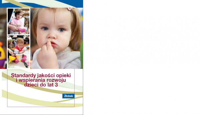 Żłobek. Standardy jakości opieki i wsparcia rozwoju dzieci do lat 3.