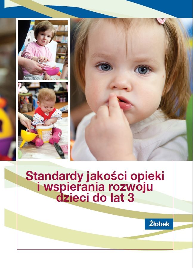 Żłobek. Standardy jakości opieki i wspierania rozwoju dzieci do lat 3